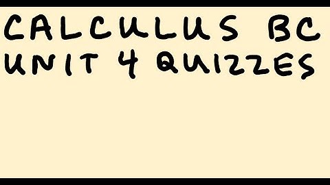 Calculus BC Unit 4 Quizzes