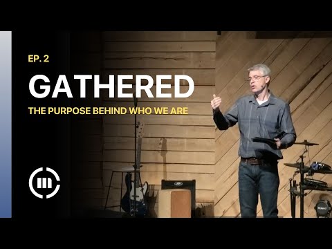Gathered Ep. 1