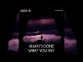 Aquilo - Always Done What You Say (Letra/Lyrics)