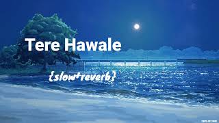 Tere Hawaale - Lofi Slowed Reverb Arijit Singh, Shilpa Rao Slowed Boy Sagar