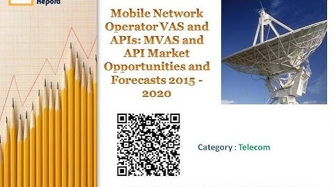Mobile Network Operator VAS and APIs: MVAS and API Market Opportunities and Forecasts 2015 - 2020