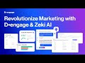 Revolutionize Marketing with D•engage &amp; Zeki AI