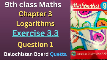 Exercise 3.3 Question 1 class 9 | Logarithms | Balochistan Board Quetta