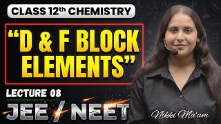 D and F Block Elements Class 12  L- 8 | Class 12th Chemistry Chapter-4 | CBSE 2026-27 | Nikki Ma'am