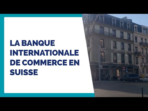 [FILIALE BRED] Découvrez la Banque Internationale de Commerce en Suisse
