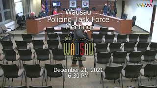 Wausau Policing Task Force Meeting - 12/21/21