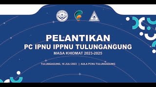 PELANTIKAN PC IPNU IPPNU TULUNGAGUNG MASA KHIDMAT 2023-2025