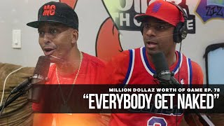 Million Dollaz Worth of Game Episode 78: "Everybody Get Naked"