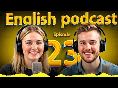 Learn English quickly with Podcasts | Improve Your English | Episode 23 ...