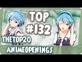 The Top 20 Anime Openings | 3 de Marzo 2017 | Top # 132