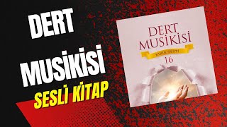 15.Hizmet ve İnsanî Münasebetler 1-DERT MUSİKİSİ Sesli Kitap M.Fethullah Gülen