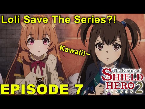 Loli Save The Series? - The Rising of the Shield Hero 2 - Episode 7 Impressions!