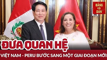 Chủ tịch nước Lương Cường hội đàm với Tổng thống Peru | Đảng với Dân