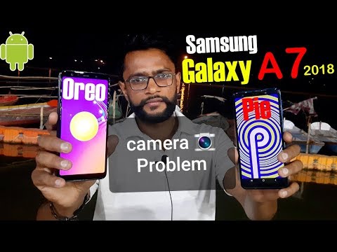 Samsung Galaxy A7 2018 Android 9.0 Pie vs Android 8.0 Oreo Problems