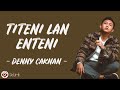 Titeni Lan Enteni - Denny Caknan (Lirik Lagu)