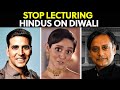 STOP Lecturing Hindus On How To Celebrate Diwali