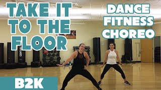 "Take It To the Floor" B2K - Dance Fitness Workout by #DanceWithDre