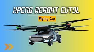 Xpeng Aeroht eVTOL | Flying Car | Future Car