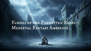 Misty Ruins & Celtic Melodies  Medieval Fantasy Ambience