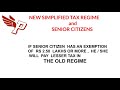New Simplified Tax Regime and Senior Citizens