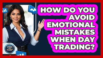 How Do You Avoid Emotional Mistakes When Day Trading? - Stock and Options Playbook