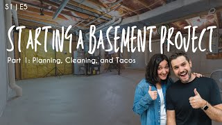 Starting A Basement Project | Part 1: Planning, Cleaning, and Tacos [EP05]