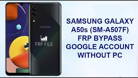 Samsung A50s (SM-A507F) FRP Bypass Google Account Security patch August 2019
