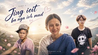 Jingieit ba nga ioh mad// part-4//Shortfilm//Lovestory//