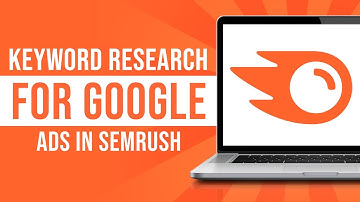 SEMRush Keyword Research For Google Ads - Step by Step Tutorial