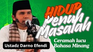 Hidup penuh Masalah, Ustadz Darno Efendi Ceramah lucu Bahasa Minang 