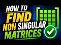 How to find non singular matrices