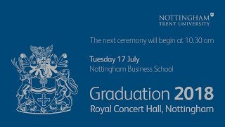 NTU Graduation 2018 Ceremony 3: Nottingham Business School, 10:30 am
