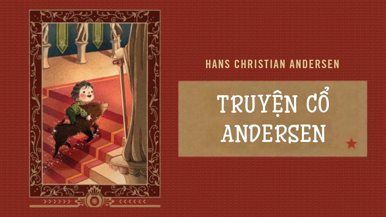 [Sách Nói] Truyện Cổ Andersen - Chương 1 | Hans Christian Andersen