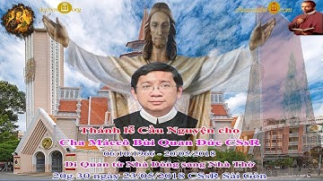 Nghi thức Di Quan Cha Mác-cô Bùi Quan Đức Tu Sĩ Linh mục CSsR ra Nhà Thờ - 20g 30 này 22/05/2018