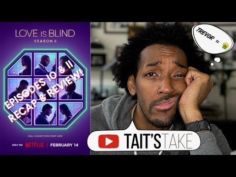 Love Is Blind Season 6 | Episodes 10 x 11 Recap x Review!