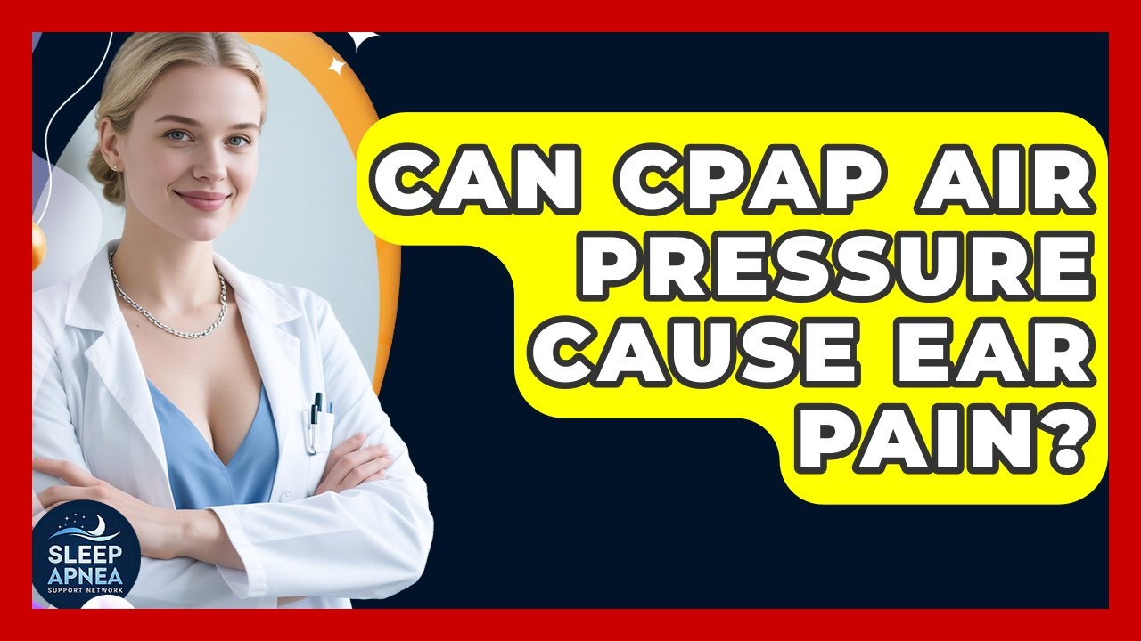 Can CPAP Air Pressure Cause Ear Pain? - Sleep Apnea Support Network