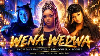 Nkosazana Daughter, Pabi Cooper, Boohle  - WENA WEDWA  Prod. VictorMadeIt