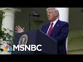 Trump Turns Rose Garden Event Into Campaign Speech | Morning Joe | MSNBC