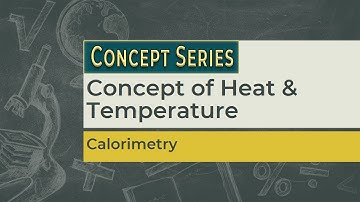 Concept of Heat | Temperature | Calorimetry | Class 11 | Class 10 | Prof. Sandeep | Physics HQ
