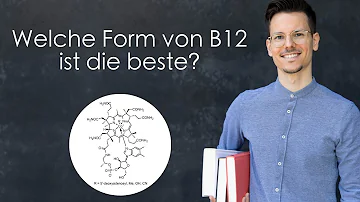 Welche Form von B12 am besten aufgenommen?