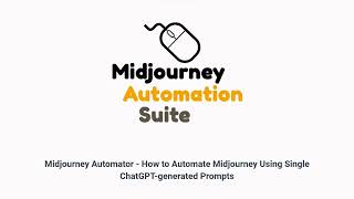 7. Midjourney Automator AI Prompt Generation -  Automate Midjourney with a Single Open AI API Prompt