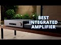 Top 5 Best Integrated Amplifier