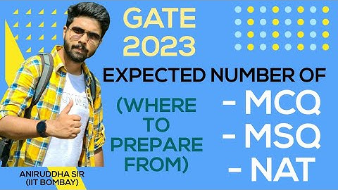 GATE 2023 : Expected number of MCQ, MSQ and NAT : Where to prepare from ? Aniruddha Sir IIT BOMBAY