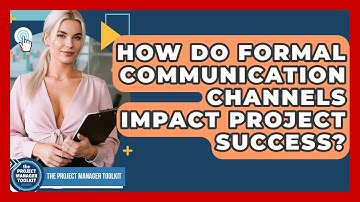 How Do Formal Communication Channels Impact Project Success? - The Project Manager Toolkit