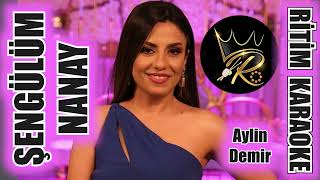 Şengülüm Nanay - Aylin Demir ✩ © Ritim Karaoke (Halay)