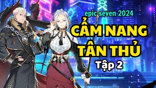 Cẩm nang Tân thủ Epic Seven - Tập 2