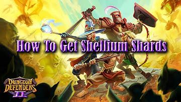 Dungeon Defenders 2 Guides and Tutorials - How To Get Shellium Shards