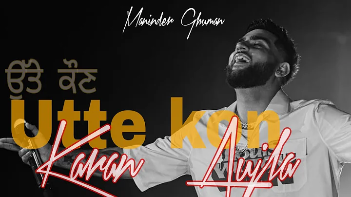 Utte kon||Karan Aujla|| New song||   || Maninder G...