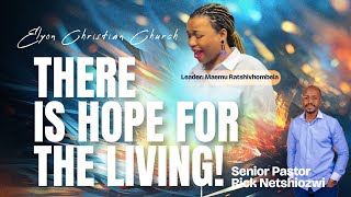 Hope for the Living | Maemu Ratshivhombela | Elyon Christian Church | Pastor Rick Netshiozwi