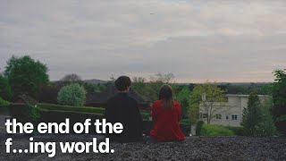 The End Of The F...ing World - How Glad I Am